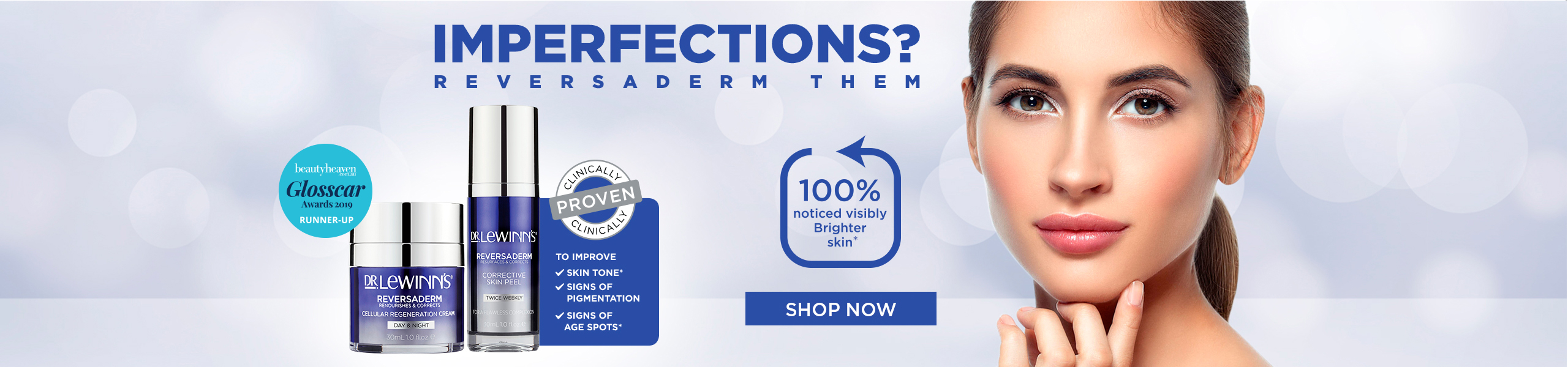 Imperfections? Reversaderm them! Clinically proven to improve skin tone, signs of pigmentation and signs of age spots.